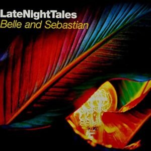Late Night Tales: Belle & Sebastian, Vol. II - BELLE & SEBASTIAN (CDs)