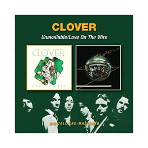Unavailable / Love on the Wire - Clover (CDs)