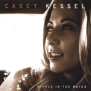 Ripple in the Water - Kessel, Casey (CDs)
