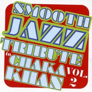 Smooth Jazz tribute to Chaka Khan Vol. 2 - KHAN,CHAKA TRIBUTE (CDs)