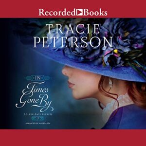 In Times Gone By (The Golden Gate Secrets Series) - Tracie Peterson (CDs)