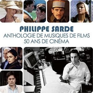 ANTHOLOGIE DE MUSIQUES DE FILMS. 50 ANS DE CINEMA. - Philippe Sarde (CDs)