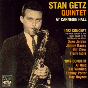 Stan Getz Quintet at Carnegie Hall: 1952 & 1949 - Stan Getz (CDs)