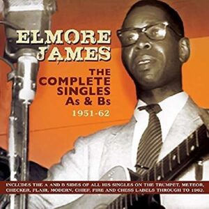 Complete Singles As & BS 1951-62 - Elmore James (CDs)