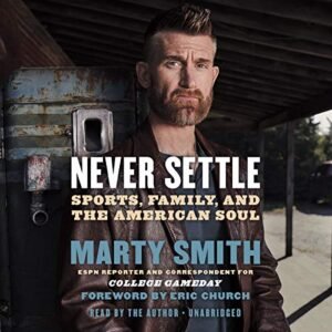 Never Settle: Sports, Family, and the American Soul - Smith, Marty (CDs)