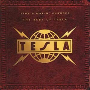 Time's Makin' Changes - The Best Of Tesla - Tesla (CDs)