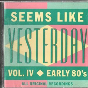 Seems Like Yesterday, Vol. 4: Early 80's - Various Artists (CDs)