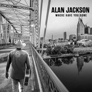 Alan Jackson - Where Have You Gone - Alan Jackson (CDs)