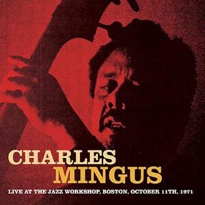Live at the Jazz Workshop Boston October 11th 1971 - MINGUS,CHARLES (CDs)