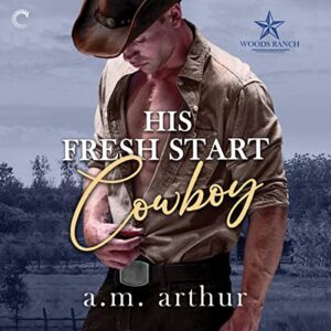 His Fresh Start Cowboy: 1 - Arthur, A M (CDs)