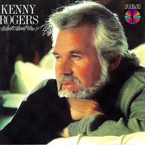 What About Me by Kenny Rogers (CDs)