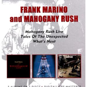 Live / Tales of the Unexpected / Whats Next - MARINO,FRANK & MAHOGANY RUSH (CDs)