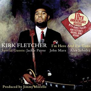 I'm Here & I'm Gone: Tenth Anniversary - Fletcher, Kirk (CDs)