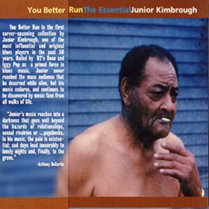 You Better Run: The Essential Junior Kimbrough - Kimbrough, Junior (CDs)