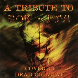 COVERED DEAD OR ALIVE - A TRIBUTE TO BON JOVI (CDs)