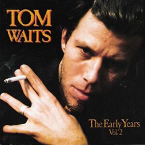 The Early Years, Vol. 2 - WAITS,TOM (CDs)