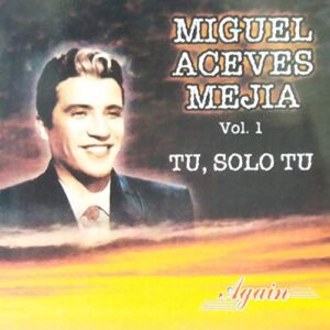 Vol. 1-Tu Solo Tu - Aceves Mejia, Miguel (CDs)