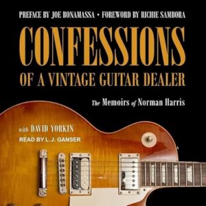 Confessions of a Vintage Guitar Dealer: The Memoirs of Norman Harris - Ganser, L J (CDs)