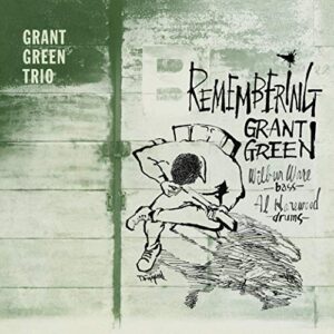 Remembering Grant Green - Green, Grant Trio (CDs)