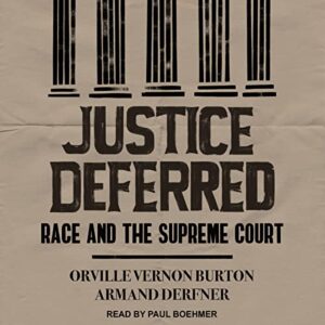 Justice Deferred: Race and the Supreme Court - Orville Vernon Burton (CDs)