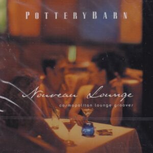 Pottery Barn: Nouveau Lounge - Cosmopolitan Lounge Grooves - Various Artists (CDs)