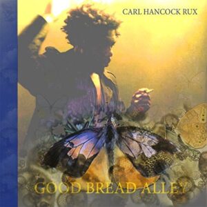 Good Bread Alley - Rux, Carl Hancock (CDs)