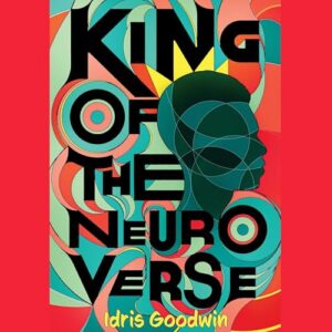 King of the Neuro Verse - Goodwin, Idris (CDs)