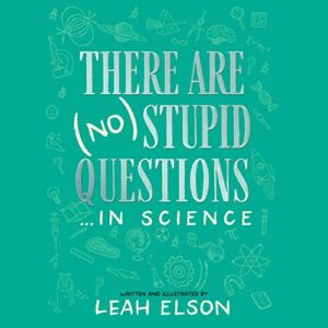 There Are (No) Stupid Questions ... in Science - Elson, Leah (CDs)