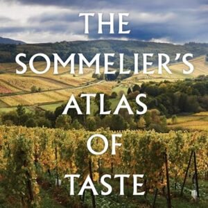The Sommelier's Atlas of Taste: A Field Guide to the Great Wines of Europe - Parr, Rajat (Vinhos)