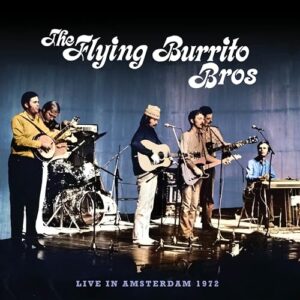Live In Amsterdam 1972 - The Flying Burrito Brothers (CDs)