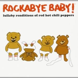 Rockabye Baby!: Lullaby Renditions of Red Hot Chili Peppers - Rockabye Baby (CDs)