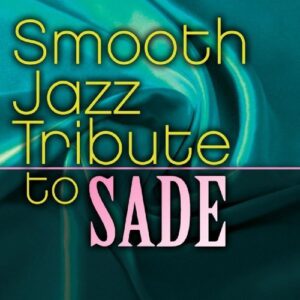 NEW Sade Tribute - Smooth Jazz Tribute To Sade (CD) (CDs)
