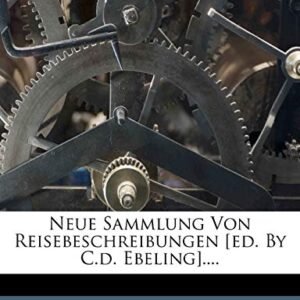 Neue Sammlung Von Reisebeschreibungen [Ed. by C.D. Ebeling].... - Sammlung, Neue (CDs)