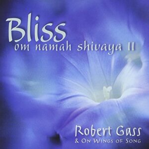 Bliss: Om Namah Shivaya II - Gass, Robert (CDs)