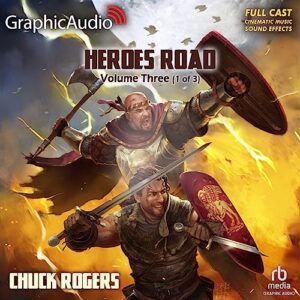 Heroes Road: Volume Three (1 of 3) [Dramatized Adaptation]: Heroes Road 3 - Rogers, Charles (CDs)