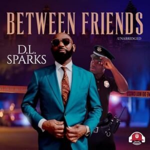 Between Friends Lib/E: Library Edition - Sparks, D L (CDs)