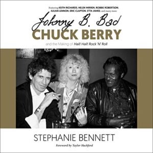 Johnny B. Bad: Chuck Berry and the Making of Hail! Hail! Rock 'n' Roll - Bennett, Stephanie (CDs)