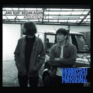 And So It Began Acoustically - MORRISSEY & MARSHALL (CDs)