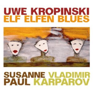 Elf Elfen Blues - KROPINSKI / VLADIMIR / KARPAROV (CDs)
