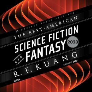 The Best American Science Fiction and Fantasy 2023 - Kuang, R F (CDs)