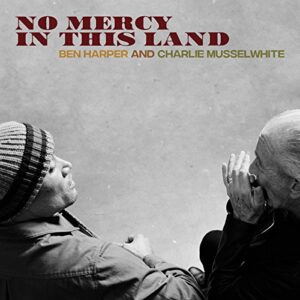 No Mercy In This Land - HARPER,BEN AND CHARLIE MUSSELWHITE (CDs)