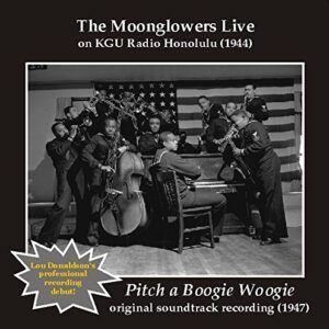 Moonglowers Live (1944) & "PItch a Boogie Woogie" Soundtrack (1947) - Moonglowers, William Lord (CDs)