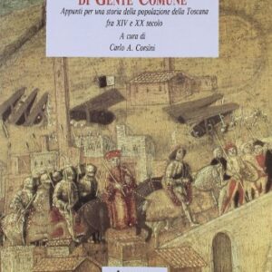 Vita, morte e miracoli di gente comune. Appunti per una storia della popolazione della Toscana - Corsini, C. A. (CDs)