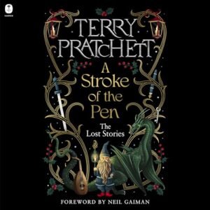 A Stroke of the Pen: The Lost Stories - Pratchett, Sir Terry (CDs)