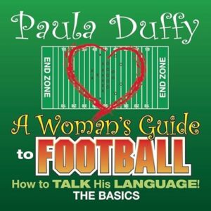 A Woman's Guide to Football Lib/E: How to Talk His Language - Duffy, Paula (CDs)