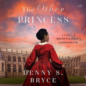 The Other Princess: A Novel of Queen Victoria's Goddaughter - Bryce, Denny S (CDs)