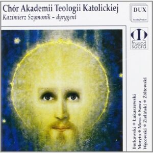 Warsaw Teology Academy Choir Performs - BORKOWSKI / LUKASZEWSKI / MORYTO (CDs)