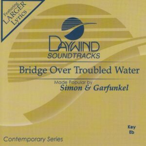 Bridge Over Troubled Water [Accompaniment/Performance Track] - Made Popular By: Simon & Garfunkel (CDs)