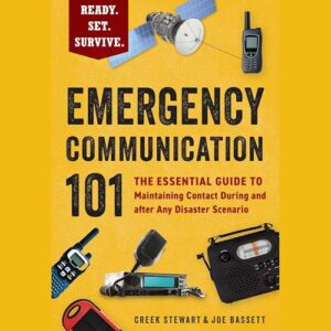 Emergency Communication 101: The Essential Guide to Maintaining Contact During and After Any Disaster Scenario - Stewart, Creek (CDs)