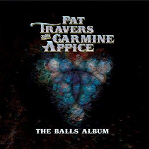 The Balls Album - TRAVERS,PAT / APPICE,CARMINE (CDs)